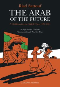 The Arab of the Future: A Childhood in the Middle East, 1978-1984: A Graphic Memoir
