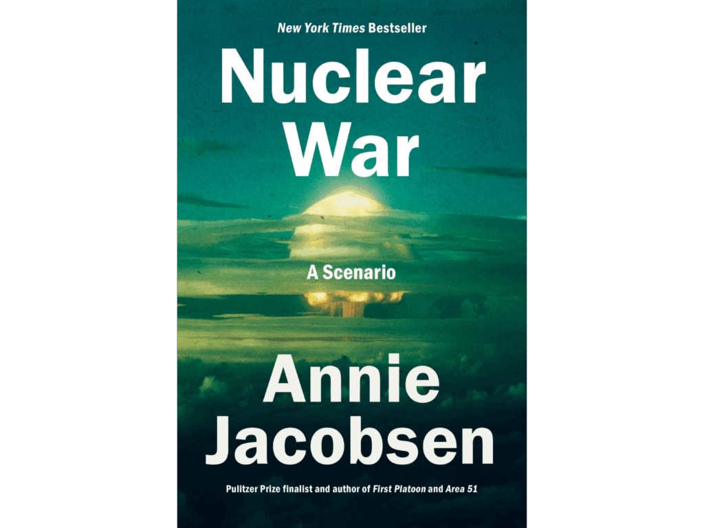 Jacobsen, Annie_Nuclear War_ A Scenario