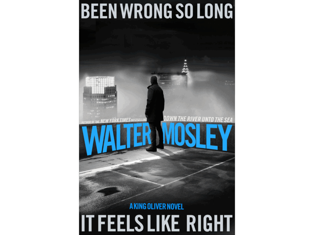 Mosley, Walter_Been Wrong So Long It Feels Like Right_ A King Oliver Novel
